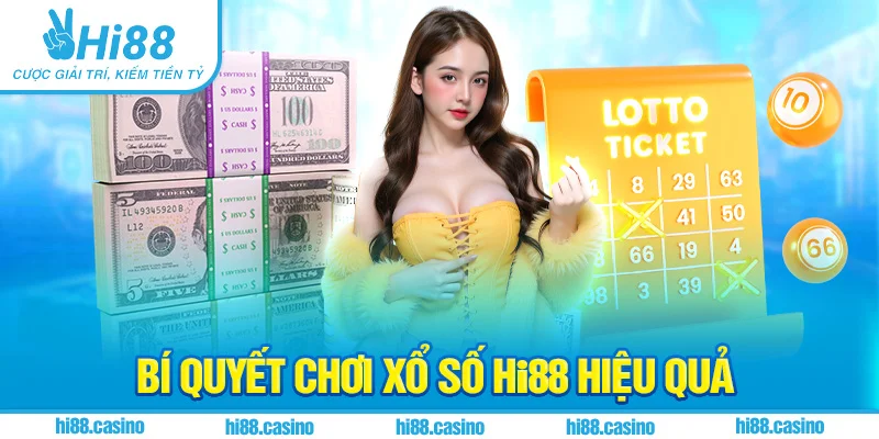 Bí quyết chơi xổ số Hi88 hiệu quả từ cao thủ lâu năm