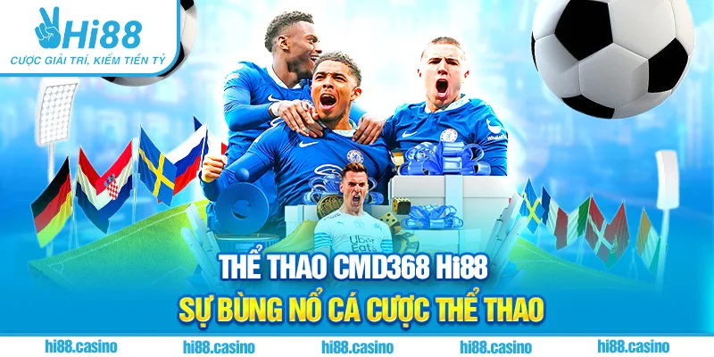Thể Thao CMD368 Hi88 - Sự Bùng Nổ Cá Cược Thể Thao