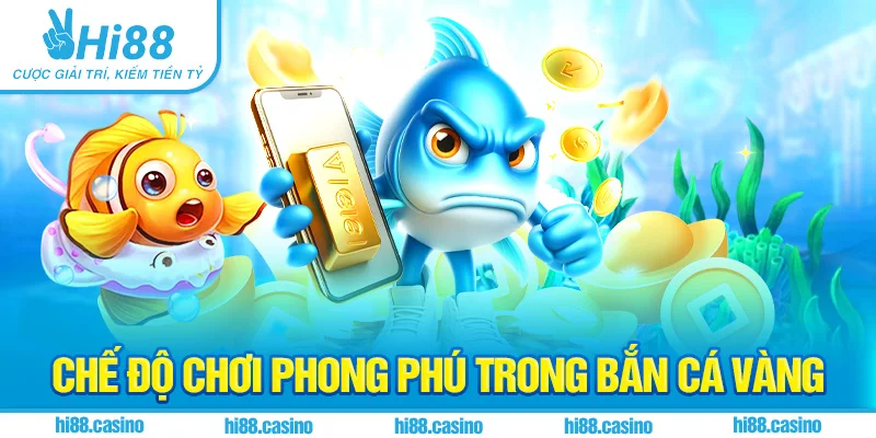 Chế độ chơi phong phú trong Bắn Cá Vàng