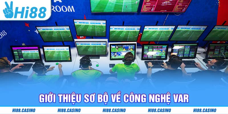 Giới thiệu sơ bộ về công nghệ VAR